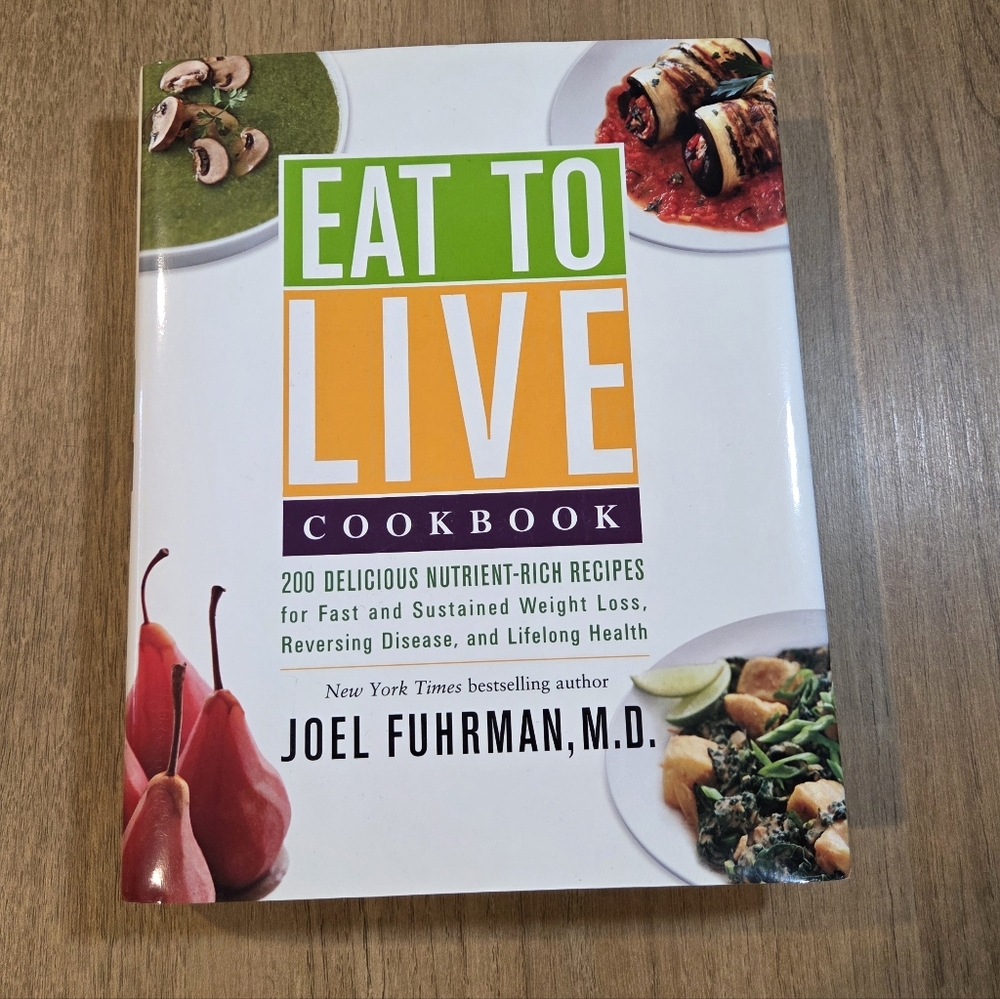 Eat to Live Cookbook by Joel Fuhrman, M.D.